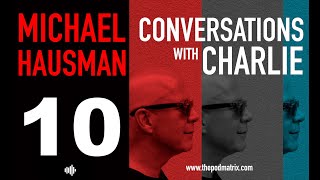 CONVERSATIONS with CHARLIE  MOVIE PODCAST 10  MICHAEL HAUSMAN