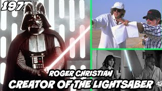 Creator of The FIRST Lightsaber for George Lucas Star Wars  Roger Christian Interview