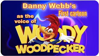 Woody WoodpeckerDanny Webbs first cartoon as the voice of woody
