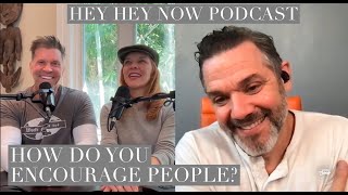 Joshua Bitton  How do you encourage people  Hey Now Podcast