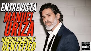 Manuel Uriza  Entrevista  Actor de Narcos Mexico