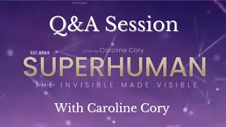 Superhuman QA with Film Director Caroline Cory telekinesis remoteviewing mindovermatter