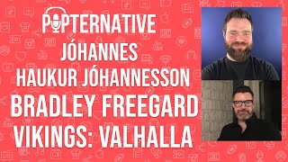 Jhannes Haukur Jhannesson and Bradley Freegard talk about Vikings Valhalla on Netflix