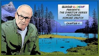 Quasar Alchemy Presents Chapter 4 featuring Howard Deutch