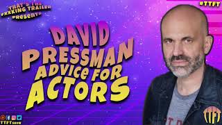 David Pressmans Advice For Actors