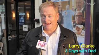 Director Larry Clarke reveals 3 Days with Dad at his premiere