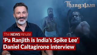 Thangalaan Exclusive  Daniel Caltagirone interview PaRanjith