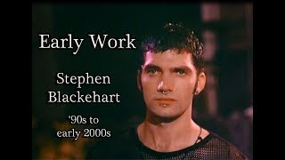 Early Stephen Blackehart Clips
