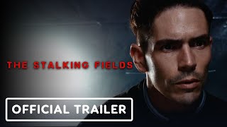 The Stalking Fields  Official Trailer 2023 Sean Crampton Taylor Kalupa Adam J Harrington