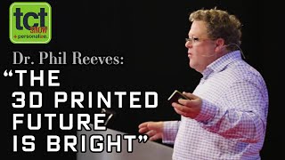 3D Printing Future  Perspectives  Dr Phil Reeves  Stratasys  TCT Show