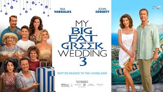 My Big Fat Greek Wedding 3 2023 Movie  Nia Vardalos John Corbett Louis M  Review and Facts