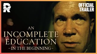 In The Beginning Trailer  An Incomplete Education with Dylan Walsh