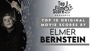 Top 10 Original Movie Scores by Elmer Bernstein  TheTopFilmScore