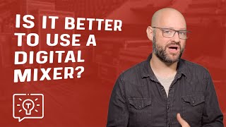 Is it Better to Use a Digital Mixer  Kevin Alexander