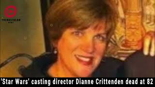 Sad News Star Wars Casting Director Dianne Crittenden Passes Away at 82