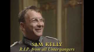 Sam Kelly RIP  an Untergangers tribute