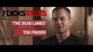 FlicksTalks The Dead Lands with director Toa Fraser HD