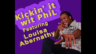 Kickin it wit PhiL Louisa Abernathy Uncut