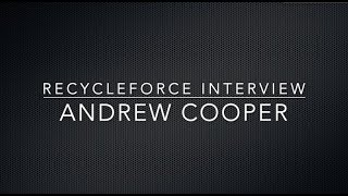 RecycleForce Interview  Andrew Cooper