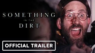 Something in the Dirt  Exclusive Official Trailer 2022 Aaron Moorhead Justin Benson