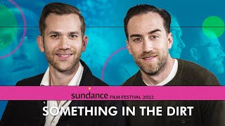 Something in the Dirt Justin Benson  Aaron Moorhead on Their SciFi Film