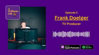 A Williams Life  Episode 3 Frank Doelger  TV Producer