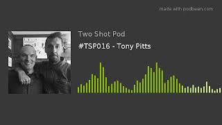 TSP016  Tony Pitts
