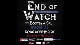 End of Watch Episode 28  Mo Gallini  Going Hollywood