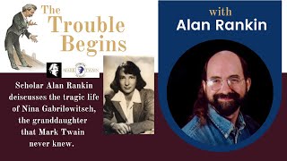 The Trouble Begins with Alan Rankin on Nina Gabrilowitsch
