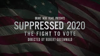 Suppressed 2020 The Fight To Vote  Robert Greenwald  Feat Stacey Abrams  BRAVE NEW FILMS BNF