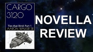 Novella Review Cargo 3120  Ties that Bind Part One by Aaron Walker Sr