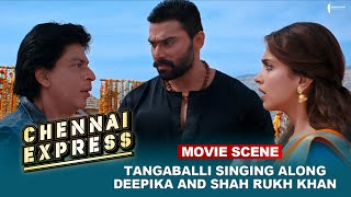 Tangaballi Singing Along Deepika And Shah Rukh Khan   Movie Scene  Chennai Express