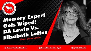 Memory Expert Gets Wiped DA Lewin Vs Elizabeth Loftus Feat DA John Lewin