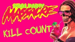 Kill Count Pool Party Massacre 2017