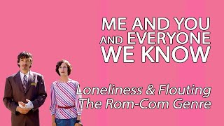 Me And You And Everyone We Know  Loneliness  Flouting The RomCom Genre