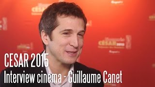 Csar 2015  Guillaume Canet  La prochaine fois je viserai le coeur  Interview   cinma