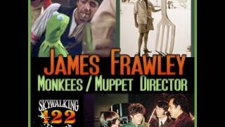 122 Monkees  Muppets Director  James Frawley
