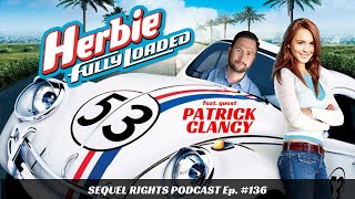 Herbie Fully Loaded 2005 wguest Patrick Clancy  Sequel Rights Podcast Episode 136