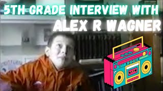 Alex R Wagner Interviews Friends In 5th Grade