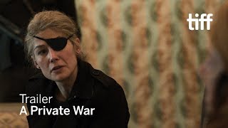 A PRIVATE WAR Trailer  TIFF 2018
