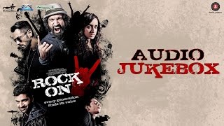 Rock On 2  Full Movie Audio Jukebox  Farhan Akhtar Shraddha Kapoor Arjun Rampal  Purab Kohli
