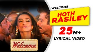 Hoth Rasiley Lyrical Video  Welcome  Malaika Arora  Nana Patekar  Anil Kapoor  Akshay Kumar
