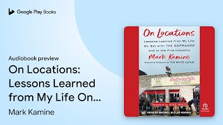 On Locations Lessons Learned from My Life On by Mark Kamine  Audiobook preview
