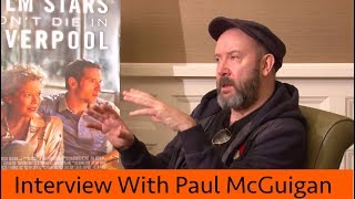 Paul McGuigan on Film Stars Dont Die In Liverpool