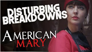 American Mary 2012  DISTURBING BREAKDOWN