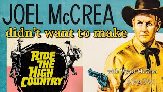 Why didnt Joel McCrea want to make RIDE THE HIGH COUNTRY Wyatt McCrea reveals the answer AWOW