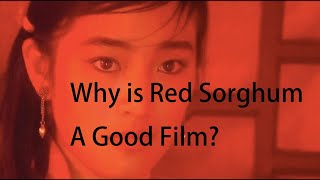 Why is Red Sorghum by Zhang Yimou a good film  A video essay Eng Sub