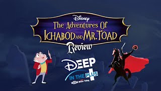 Disney Review  The Adventures of Ichabod and Mr Toad  Deep in the Plus