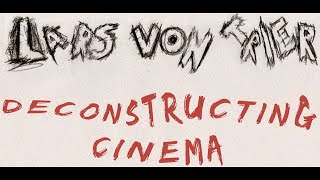 Lars Von Trier  Deconstructing Cinema