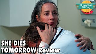 She Dies Tomorrow movie review  Breakfast All Day